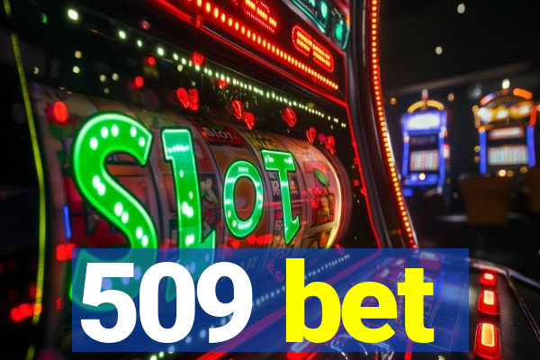 509 bet